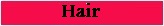 Hair